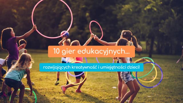Jakie gry edukacyjne wybierać, by wspierać rozwój dzieci? Jakie gry edukacyjne wybierać, by wspierać rozwój dzieci?